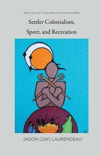 bokomslag Settler Colonialism, Sport, and Recreation