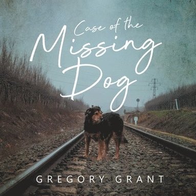 Gregory Grant - Case of the Missing Dog, Häftad
