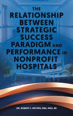 bokomslag Relationship Between Strategic Success Paradigm and Performance in Nonprofit Hospitals