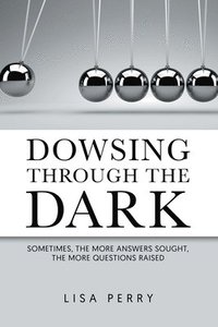 bokomslag Dowsing through the Dark