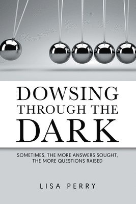 Dowsing through the Dark 1