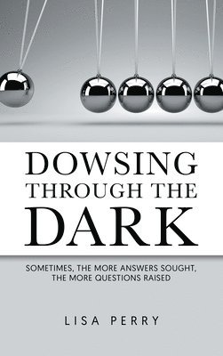 Dowsing through the Dark 1