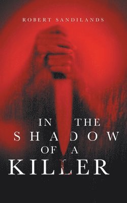 Robert Sandilands - In the Shadow of A Killer, Häftad