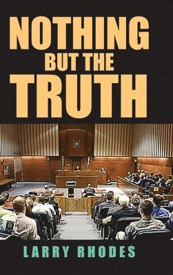 Larry Rhodes - Nothing But The Truth, Inbunden
