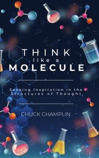 bokomslag Think Like a Molecule