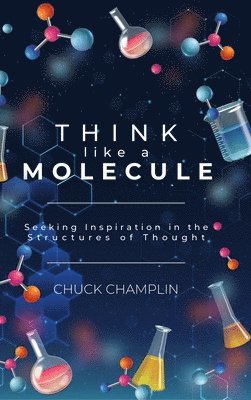 Think Like a Molecule 1