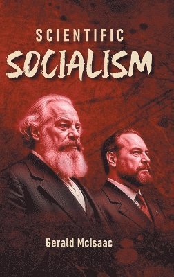 Gerald McIsaac - Scientific Socialism, Inbunden