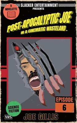 Post-Apocalyptic Joe in a Cinematic Wasteland - Episode 6