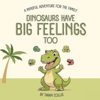 bokomslag Dinosaurs Have Big Feelings Too