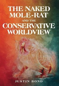 bokomslag Naked Mole Rat and the Conservative Worldview