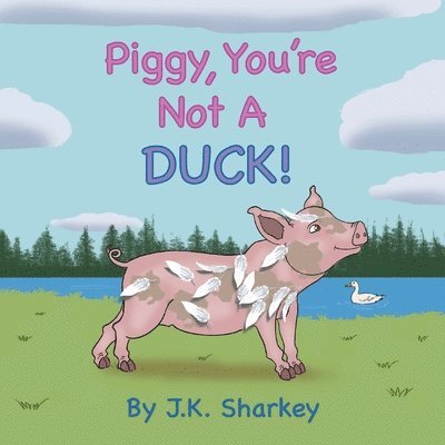 Piggy, You're Not A Duck! 1