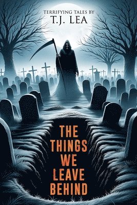 Velox Books, T J Lea, T. J. Lea, T.J. Lea - Things We Leave Behind, Häftad
