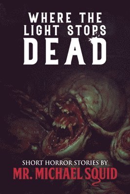 Michael Squid, Velox Books, Mr. Michael Squid - Where the Light Stops Dead, Häftad