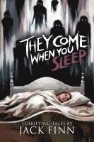 bokomslag They Come When You Sleep