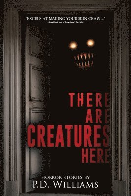 bokomslag There Are Creatures Here: A Collection of Short Horror Fiction