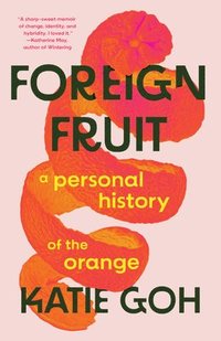 bokomslag Foreign Fruit: A Personal History of the Orange