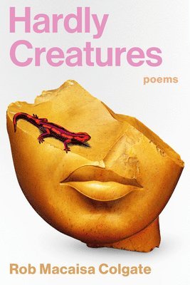 Hardly Creatures: Poems 1