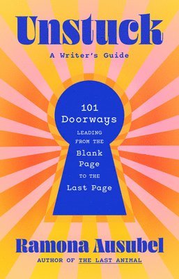 Unstuck: A Writer's Guide