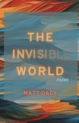 Matt Daly - Invisible World, Häftad