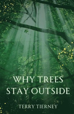 Why Trees Stay Outside 1