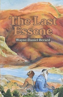 Wayne-Daniel Berard - Last Essene, Häftad