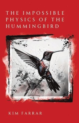 bokomslag Impossible Physics of the Hummingbird