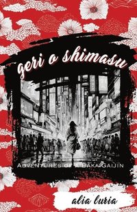 bokomslag Geri o Shimasu: Adventures of a Baka Gaijin