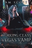 Working Class Vegas Vamp: A Las Vegas Urban Fantasy
