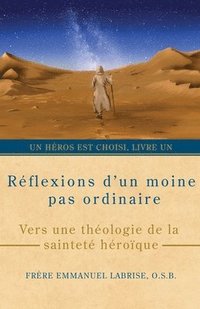 bokomslag Réflexions d'un moine pas ordinaire: Vers une théologie de la sainteté héroïque