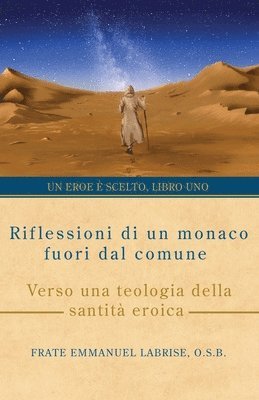 Riflessioni di un monaco fuori dal comune: Verso una teologia della santità eroica 1