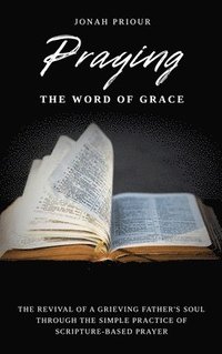 bokomslag Praying the Word of Grace