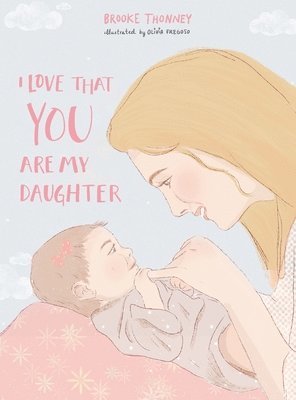 bokomslag I Love That You Are My Daughter