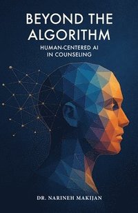 bokomslag Beyond the Algorithm: Human-Centered AI in Counseling