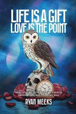 Life Is a Gift. Love Is the Point