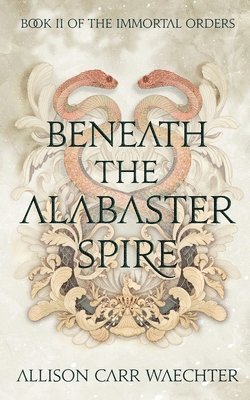 Beneath the Alabaster Spire 1