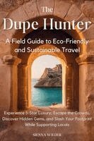 Sienna Wilder - Dupe Hunter - A Field Guide to Eco-Friendly and Sustainable Travel, Häftad