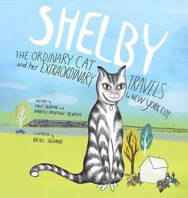 Kimberly Balderidge-Salomon, Emily Salomon, KIMBERLY BALDERIDGE-SALOMON, EMILY SALOMON - SHELBY, THE ORDINARY CAT and her EXTRAORDINARY TRAVELS to NEW YORK CITY, Inbunden