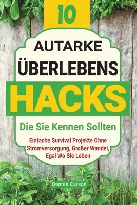 bokomslag 10 Autarke Überlebenshacks, Die Sie Kennen Sollten