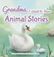 bokomslag Grandma, I Want to Hear Animal Stories