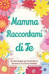 bokomslag Mamma, Raccontami di Te