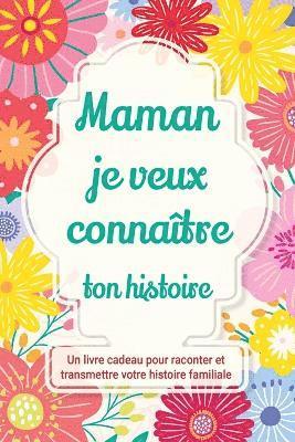 bokomslag Maman, je veux connaître ton histoire