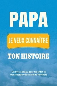 bokomslag Papa, je veux connaître ton histoire
