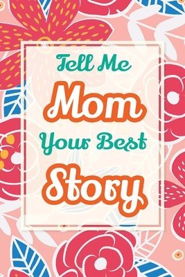 bokomslag Tell Me, Mom, Your Best Story