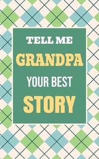 bokomslag Tell Me, Grandpa, Your Best Story
