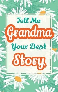 bokomslag Tell Me, Grandma, Your Best Story