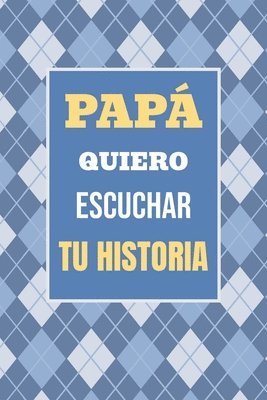 Papá, Quiero Escuchar tu Historia