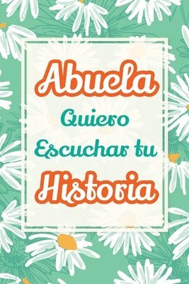 Abuela, Quiero Escuchar tu Historia