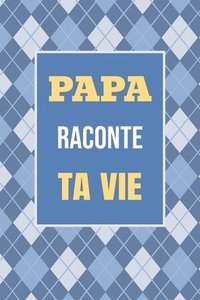 bokomslag Papa, raconte ta vie: Un livre cadeau pour un père: écris ton histoire et partage tes souvenirs avec moi
