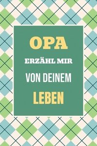 bokomslag Opa, erzähl mir von deinem Leben: Teile deine Geschichte - Ein einzigartiges Geschenk für wertvolle Familienmomente