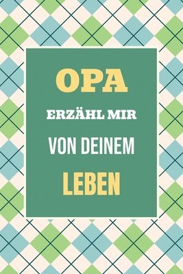 bokomslag Opa, erzähl mir von deinem Leben: Teile deine Geschichte - Ein einzigartiges Geschenk für wertvolle Familienmomente